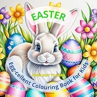 Easter Egg-cellent Colouring Book for Kids: From Easy to Hard: Activity Fun for Children of All Ages (Easter Coloring Books / Easter Colouring Books) B0CY9PCP1B Book Cover