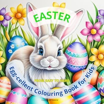 Paperback Easter Egg-cellent Colouring Book for Kids: From Easy to Hard: Activity Fun for Children of All Ages (Easter Coloring Books / Easter Colouring Books) Book