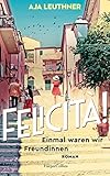  Felicità!: Einmal waren wir Freundinnen  Roman  Zwischen München und Italien – über Freundschaft, Verlust und Familie