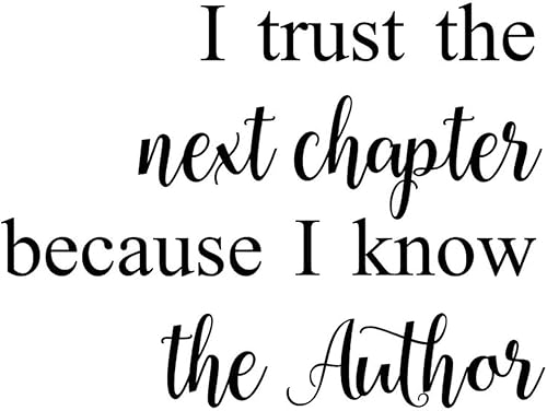 Calcomanías divertidas de pared con texto en inglés "I Trust The Next Chapter Because I Know The Author" (Confío en el próximo capítulo porque sé el