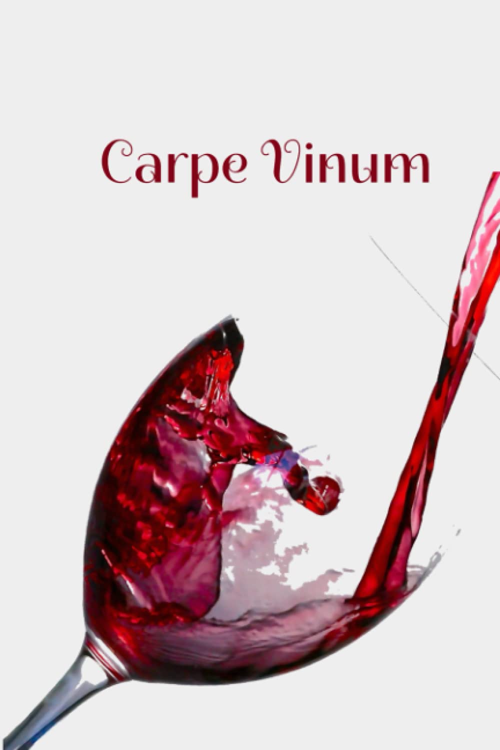 Carpe Vinum Notebook: Seize the Wine and the day with a 42 page blank, lined notebook to record your to-do list. Great gift for the wine drinker in your life.
