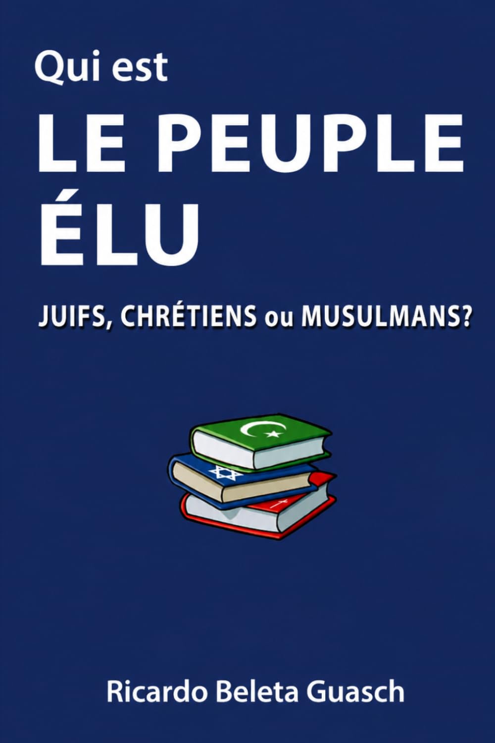 Qui est LE PEUPLE ÉLU: JUIFS, CHRÉTIENS ou MUSULMANS?