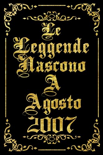 Le Leggende Nascono Ad Agosto 2007: Idea regalo originale e divertente di 16 anni per per ragazze e ragazzi. Taccuino a righe