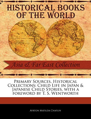 Child Life in Japan & Japanese Child Stories (Primary Sources, Historical Collections)