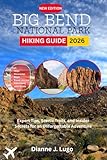 Big Bend National Park Hiking Guide 2026: Expert Trails, Hidden Gems & Local Insights for First-Timers and Seasoned Hikers