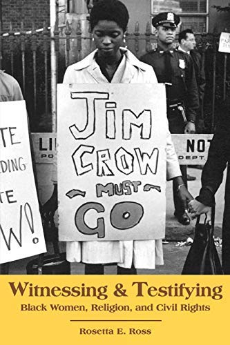 Witnessing and Testifying: Black Women, Religion, And Civil Rights
