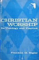 Christian Worship: Its Theology and Practice B000GSJBMO Book Cover