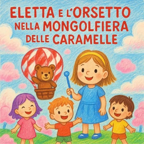 Page de couverture de Eletta e l'Orsetto nella Mongolfiera delle Caramelle