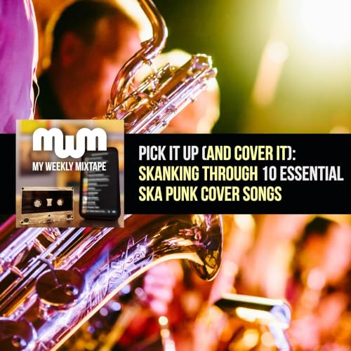 Pick It Up (And Cover It): Skanking Through 10 Essential Ska Punk Cover Songs