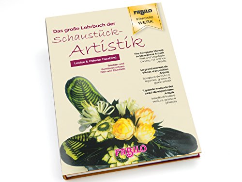Preisvergleich Produktbild Das grosse Lehrbuch der Schaustückartistik Früchte- und Gemüseschnitzen,Fett- und Eisartistic / The Complete Manual to Showpiece Artistic Fruit and ... Intaglio della frutta e della verdura
