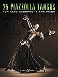  [[25 Piazzolla Tangos for Alto Saxophone and Piano]] [By: Piazzolla, Astor] [September, 2016]