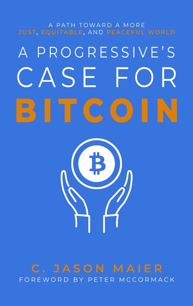 A Progressive's Case for Bitcoin: A Path Toward a More Just, Equitable, and Peaceful World