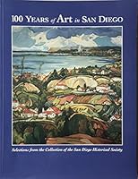 One Hundred Years of Art in San Diego: Selections from the Collection of the San Diego Historical Society 0918740126 Book Cover