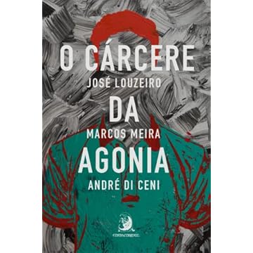 Capa do livro O Cárcere da Agonia: a Superação dos Sobreviventes (Volume 1)