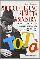 Poi dice che uno si butta a sinistra! 8876058389 Book Cover