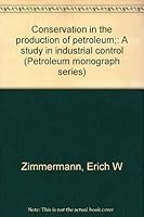 Conservation in the production of petroleum;: A study in industrial control B0007DF24E Book Cover