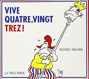 Paperback Vive Quatre-vingt-Trez !: Dessins 1988-1989 [French] Book
