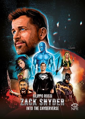  Zack Snyder. Into the Snyderverse