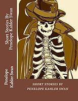 Short Stories by Penelope Kahler Swan 0999757369 Book Cover
