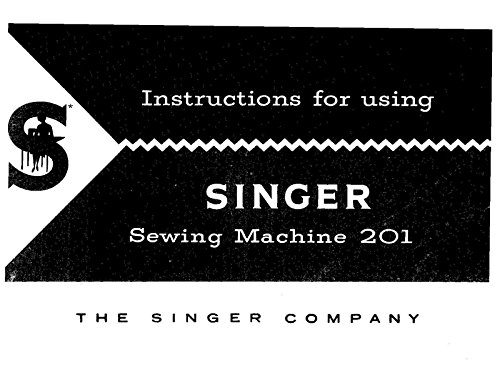 Instruction Manual for Singer 201-201-1-201-2-201-3-201-4-1200-1 Sewing Machine