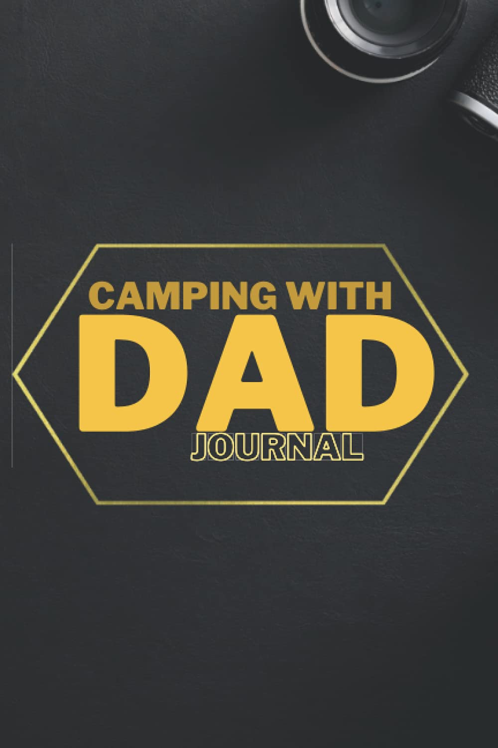 Camping with Dad Journal: Father's day notebook gift For Best Dad Ever,6" x 9" 100 Pages, Dot Lined page with blank page