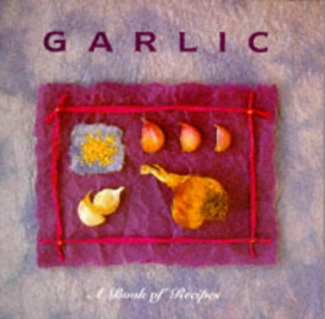 Garlic: A Book of Recipes