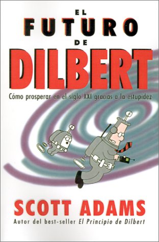 El Futuro de Dilbert: Como Prosperar en el Sigl... [Spanish] 8475776159 Book Cover