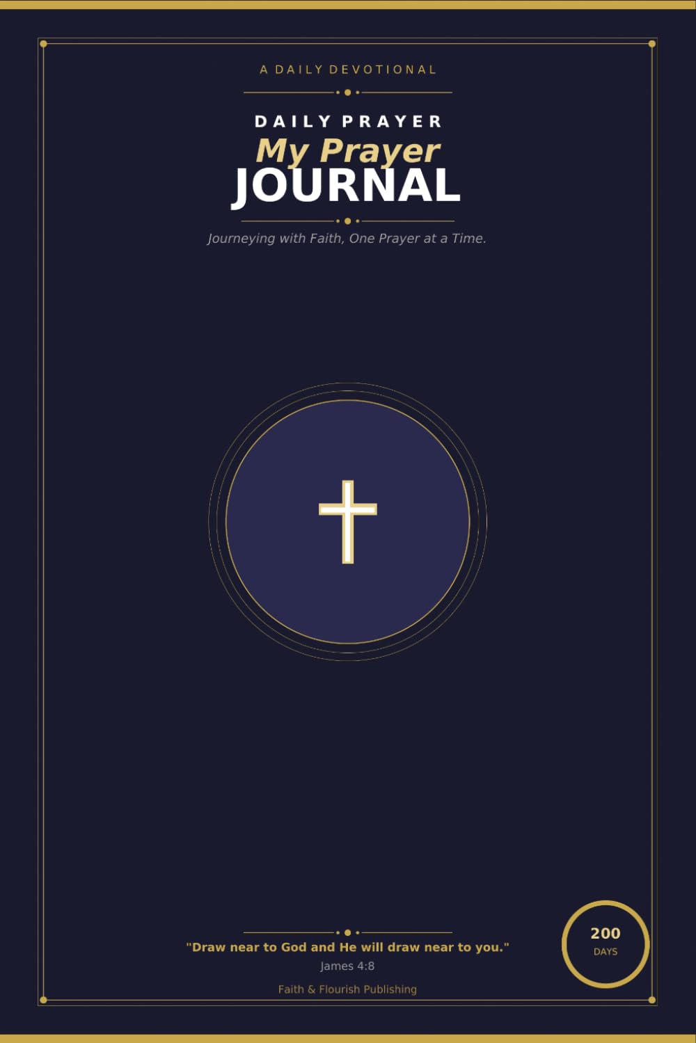 My Daily Prayer Journal: Daily Scripture, Morning Faith Declarations, Guided Prayer Prompts and Weekly Reflections for Women, Men and