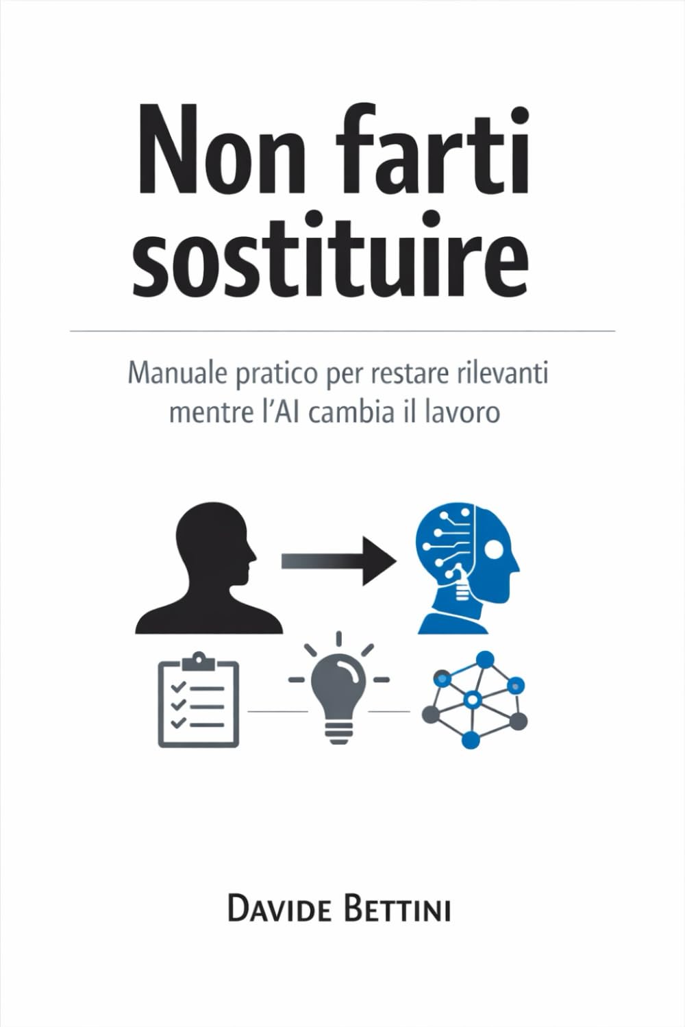 Non farti sostituire: Come proteggere il tuo lavoro mentre l'AI cambia tutto
