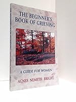 The beginner's book of grieving: A guide for women 1894263065 Book Cover