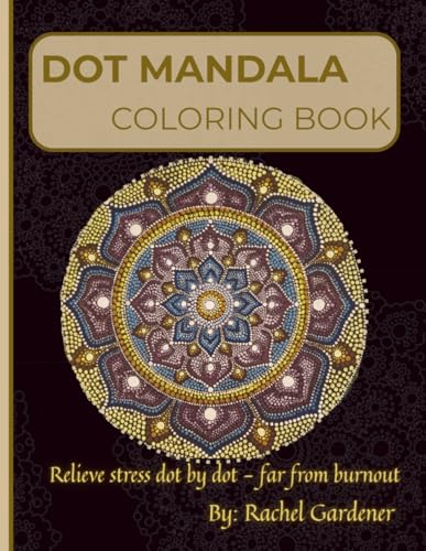 Dot Mandala Coloring Book: A Christian Art Therapy Coloring Book for Adults with Bible Verses, Painting Techniques, and Healing 