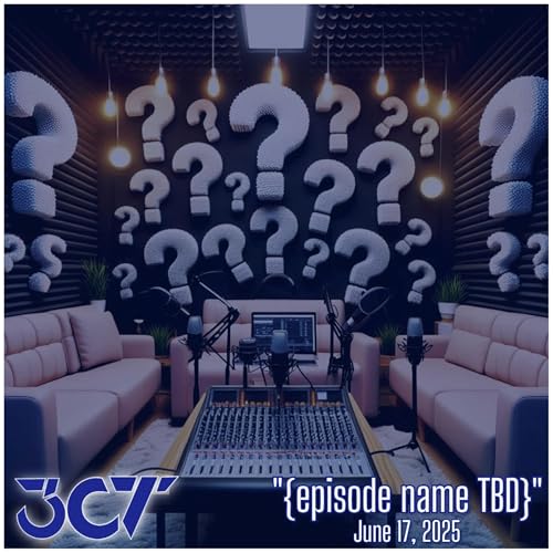 {episode name TBD} - June 17, 2025