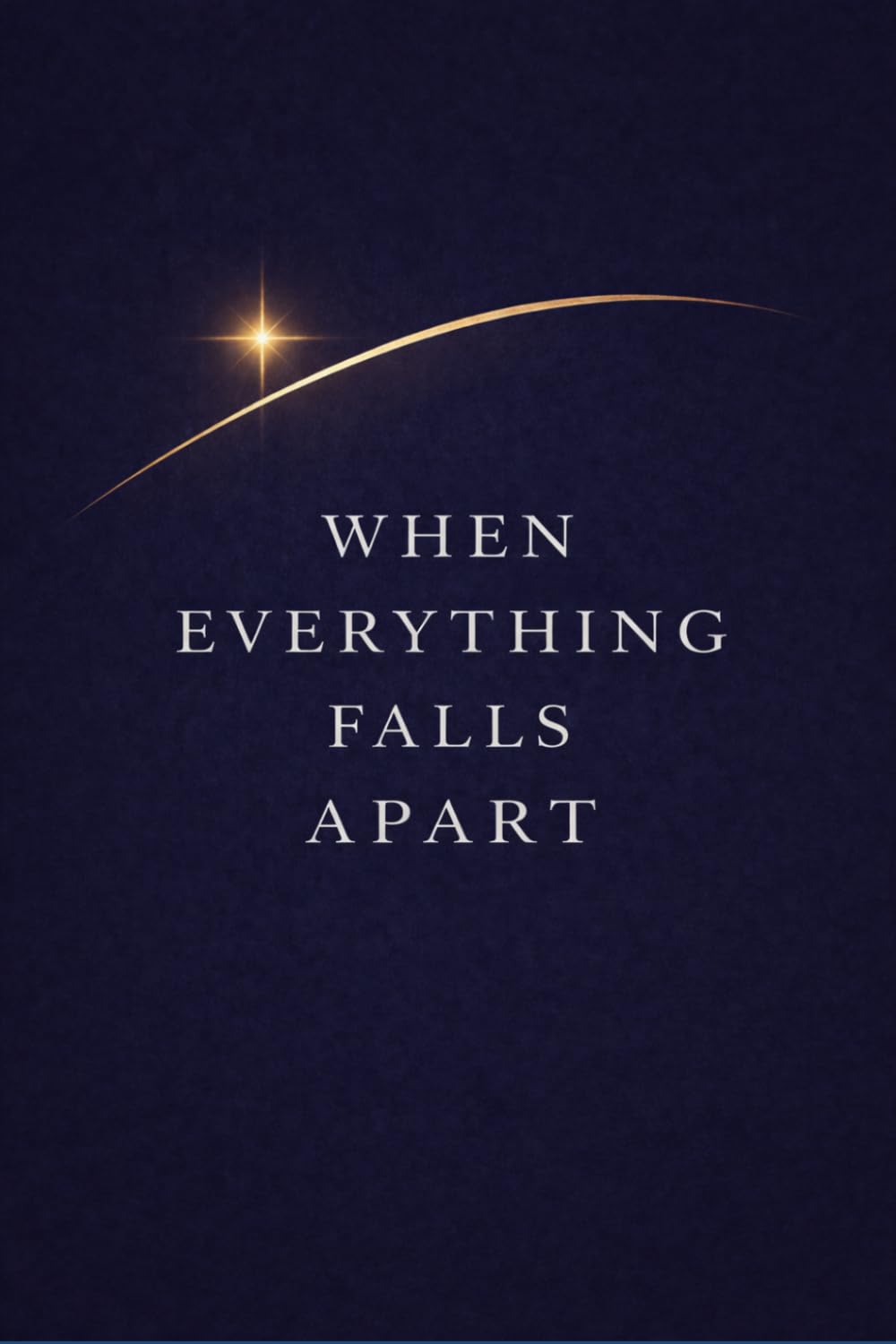 When Everything Falls Apart: A North Star for You