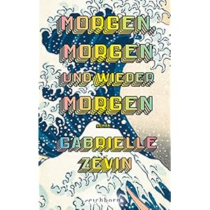 Morgen, morgen und wieder morgen: Roman. Der Nr.-1-Bestseller aus den USA. „Eines der besten Bücher, die ich je gelesen…