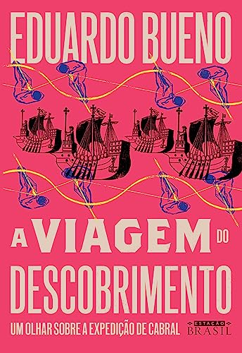 A viagem do descobrimento (Coleção Brasilis - Livro 1): Um olhar sobre a expedição de Cabral