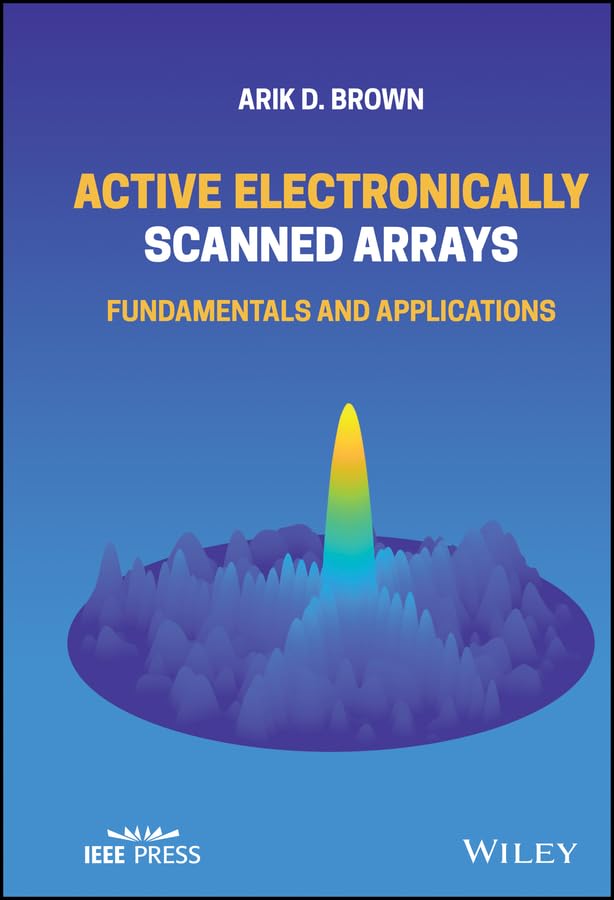 Active Electronically Scanned Arrays: Fundamentals and Applications (IEEE Press)