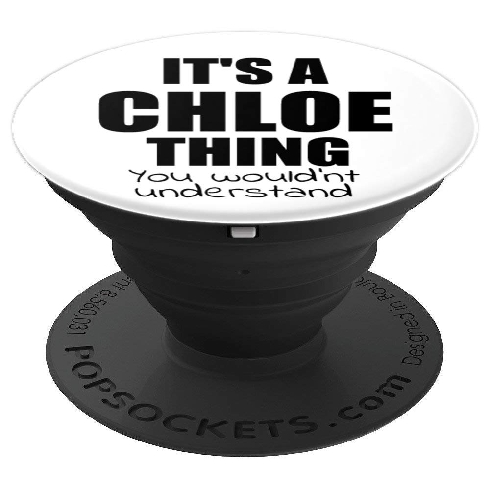 It's a CHLOE Thing You Wouldn't Understand PopSockets PopGrip: Swappable Grip for Phones & Tablets