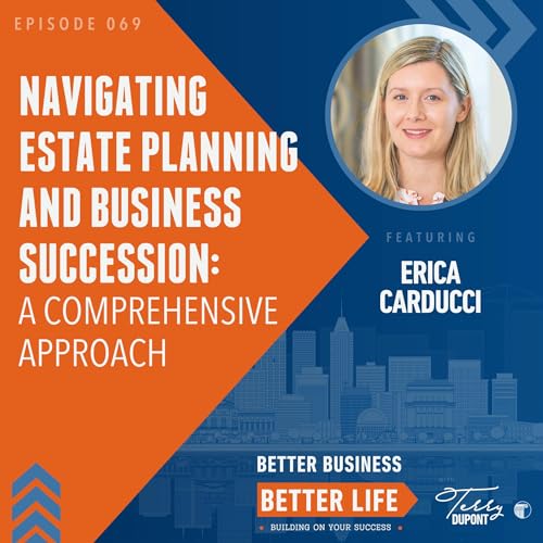 Episode 69: Navigating Estate Planning and Business Succession: A Comprehensive Approach