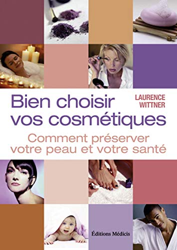 Bien choisir vos cosmétiques : comment préserver sa peau et sa santé