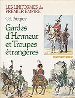 Les uniformes du premier empire / gardes d'honneur et troupes étrangères B08FVHDNM6 Book Cover
