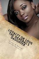 Loyalty Or Love:The General's Daughter: The General's Daughter 1479221015 Book Cover