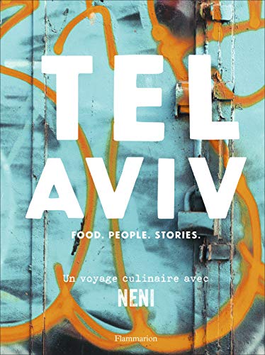 Télécharger Tel Aviv : Food - People - Stories : un voyage culinaire avec Neni Livre eBook France