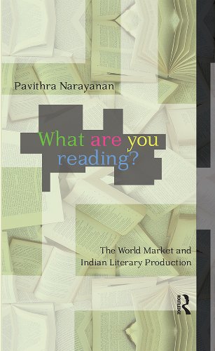 What are you Reading?: The World Market and Indian Literary Production      Kindle Edition