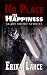 No Place for Happiness: Scary Short Story Collection