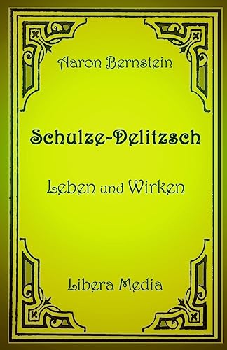 Schulze-Delitzsch - Leben und Wirken: Kommentierte Ausgabe (Libera Media) (German Edition)