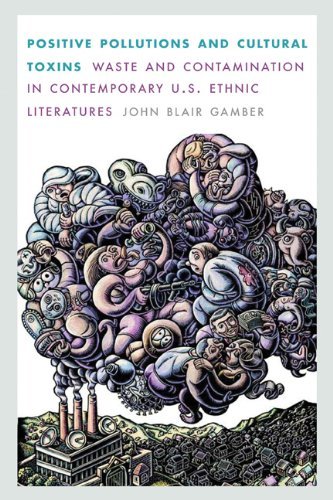 Positive Pollutions and Cultural Toxins: Waste and Contamination in Contemporary U.S. Ethnic Literatures (Postwestern Horizons)      Kindle Edition