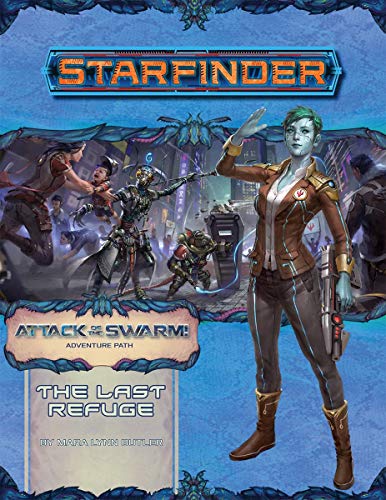 Starfinder Adventure Path: The Last Refuge (Attack of the Swarm 2 of 6) (Starfinder: Attack of the Swarm)