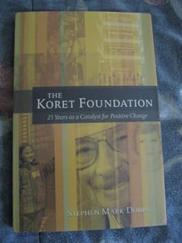 Paperback The Koret Foundation: 25 Years as a Catalyst for Positive Change -- First 1st Edition Book