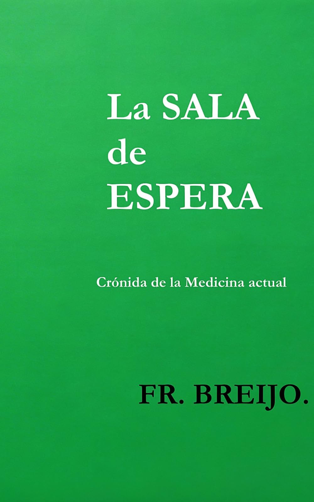 LA SALA DE ESPERA: (Crónica de la Medicina actual)