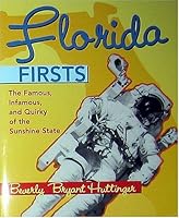 Florida Firsts: The Famous, Infamous, and Quirky of the Sunshine State 0940159600 Book Cover
